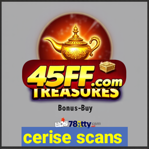 cerise scans